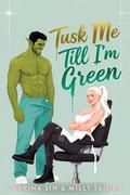 Tusk Me Till I’m Green by Milly Taiden