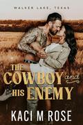 The Cowboy and His Enemy (Walker Lake, Texas #3) by Kaci M. Rose