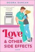 Love and Other Side Effects: A Novel by Deidra Duncan
