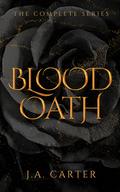 Blood Oath: The Complete Series by J.A. Carter