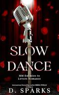 Slow Dance: A MM Enemies to Lovers Romance by Dreia Wells, D. Sparks