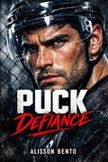 Puck Defiance: A Coach’s Daughter Secret Romance by Alisson Bento