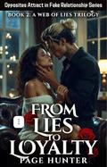 From Lies To Loyalty: Claimed by a Possessive Billionaire (Opposites Attract in Fake Relationship #1) by Page Hunter