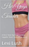 Her Yoga Teacher: A First Time Age Gap Lesbian Sapphic Short Story (ff erotica) (Her First Taste #12) by Lexi Lush