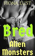 Bred By Alien Monsters: An Alien Short by Selena Moore
