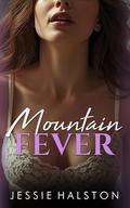 Mountain Fever: An Erotic Novella (Raw Country #1) by Jessie Halston