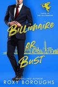 Billionaire or Bust: Cupid vs The Billionaire by Roxy Boroughs