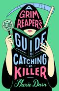A Grim Reaper's Guide to Catching a Killer (S.C.Y.T.H.E Mystery #1) by Maxie Dara