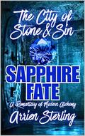 Sapphire Fate: A Romantasy of Modern Alchemy: The City of Stone & Sin by Ramoncito Gozar, Arrien Sterling