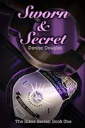 Sworn & Secret: The Riker Series: Book One by Denise Douglas