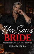 His Son's Bride: A Forbidden Age Gap Mafia Romance by Eliana Ezra