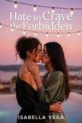 Hate to Crave the Forbidden: A Spicy Sapphic Forbidden Age Gap Romance by Isabella Vega