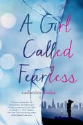 A Girl Called Fearless (A Girl Called Fearless #1) by Catherine Linka