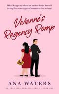Vivienne's Regency Romp (a clean, romantic comedy) (Writers Find Romance #1) by Ana Waters