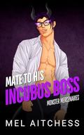 Mate To His Incubus Boss by Mel Aitchess