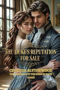 The Duke's Reputation for Sale: A Regency Historical Romance of Scandal, Secret Children, and a Duke’s Fierce Redemption (The Scandals of the Season #3) by Cressida Blythewood