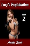 Lucy's Exploitation: Part Two by Amelia Stark