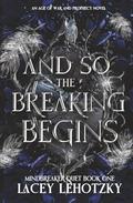 And So The Breaking Begins: Mindbreaker Duet, book 1 by Lacey Lehotzky