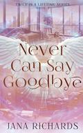 Never Can Say Goodbye: A Second Chance, Time Travel Romance by Jana Richards