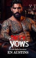 Dirty Vows: A Dark Mafia Romance by EN AUSTINS