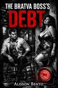 The Bratva Boss's Debt: A Dark Russian Bratva & Curvy Heroine Romance by Alisson Bento