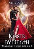 Kissed by Death (Trueborn Heirs #3) by Nyna Queen