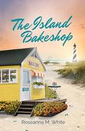 The Island Bakeshop by Roseanna M. White