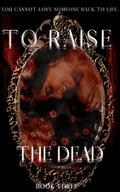 To Raise the Dead by Chloe Stratmeyer