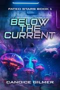Below the Current: A Slow Burn Forbidden Romance (Fated Stars #1) by Candice Gilmer