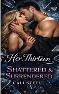 Her Thirteen: Shattered & Surrendered by Cali Steele