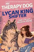 My Therapy Dog is a Lycan King Shifter (and I’m his Bookish Mate): A Rejected Mate Shifter Romance (Possessive Small Town Alpha Kings #7) by Elara Haze