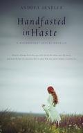 Handfasted in Haste: A Wainwright Series Novella by Andrea Jenelle