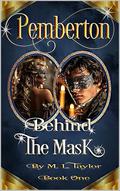 Pemberton: Behind The Mask by M. L. Taylor