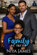 Family By Truth: BWWM Bad Boy Billionaire Romance (Broken Men, Chosen Family #3) by Niya James