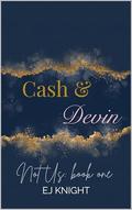 Cash & Devin: Not Us book one by EJ Knight