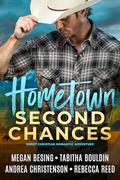 Hometown Second Chances: A Sweet Christian Romantic Adventure Collection by Megan Besing, Tabitha Bouldin, Andrea Christenson, Rebecca Reed