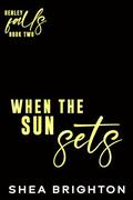 When the Sun Sets: A Second Chance Small Town Romance (Henley Falls #2) by Shea Brighton