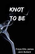 Knot to Be by Jenn Bullard