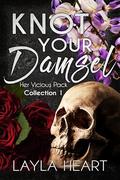 Knot Your Damsel (Her Vicious Pack Collection #1) by Layla Heart
