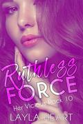 Ruthless Force : A Dark Contemporary Romance in a Sweet Omegaverse World (Her Vicious Pack #10) by Layla Heart