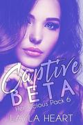 Captive Beta (Her Vicious Pack #6) by Layla Heart