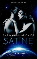 The Manipulation of Satine by J.L. Peridot