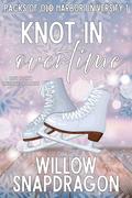 Knot In Overtime: Cozy Hockey Omegaverse Romance by Willow Snapdragon