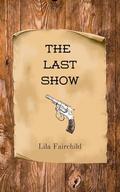 The Last Show by Lila Fairchild