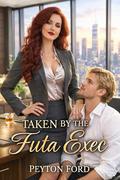 Taken By The Futa Exec by PEYTON FORD