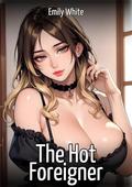 The Hot Foreigner: Sexy Stories for Adults with Erotic Manga Images by Emily White