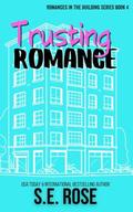 Trusting Romance (Romances in the Building #4) by S.E. Rose