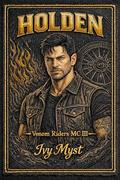 Holden (Venom Riders MC #3) by Ivy Myst