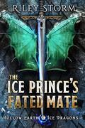 The Ice Prince's Fated Mate (Hollow Earth Ice Dragons #2) by Riley Storm