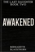 Awakened (The Last Daughter #2) by Bernadette Blackthorn